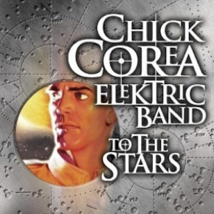 Chick Corea Electric Band - To the Stars